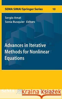 Advances in Iterative Methods for Nonlinear Equations Sergio Amat Sonia Busquier 9783319392271 Springer