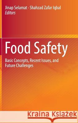 Food Safety: Basic Concepts, Recent Issues, and Future Challenges Selamat, Jinap 9783319392516