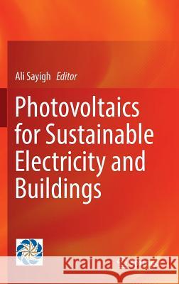 Photovoltaics for Sustainable Electricity and Buildings Ali Sayigh 9783319392783 Springer