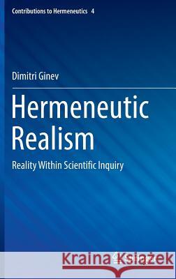 Hermeneutic Realism: Reality Within Scientific Inquiry Ginev, Dimitri 9783319392875