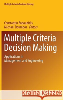 Multiple Criteria Decision Making: Applications in Management and Engineering Zopounidis, Constantin 9783319392905