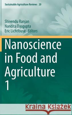 Nanoscience in Food and Agriculture 1 Shivendu Ranjan Nandita Dasgupta Eric Lichtfouse 9783319393025 Springer