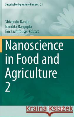 Nanoscience in Food and Agriculture 2 Shivendu Ranjan Nandita Dasgupta Eric Lichtfouse 9783319393056 Springer