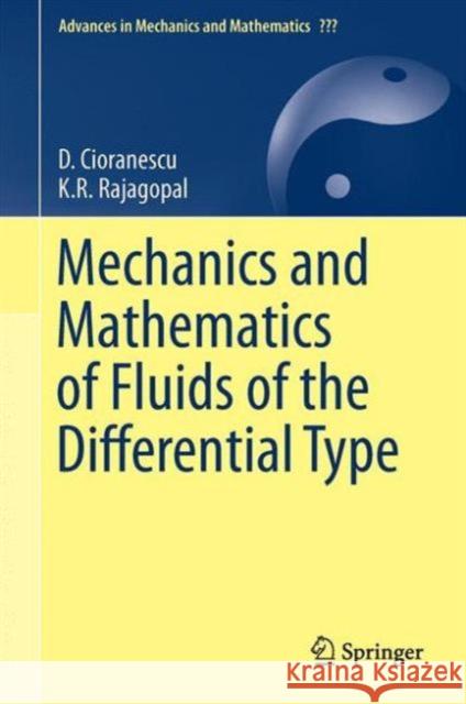Mechanics and Mathematics of Fluids of the Differential Type Cioranescu, D. 9783319393292 Springer
