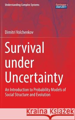 Survival Under Uncertainty: An Introduction to Probability Models of Social Structure and Evolution Volchenkov, Dimitri 9783319394190 Springer