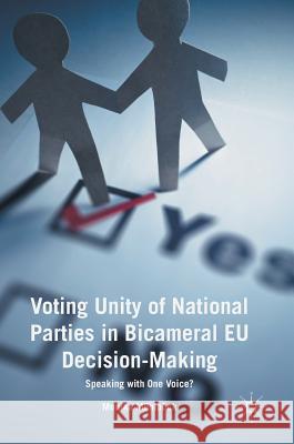 Voting Unity of National Parties in Bicameral Eu Decision-Making: Speaking with One Voice? Mühlböck, Monika 9783319394640 Palgrave MacMillan