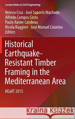 Historical Earthquake-Resistant Timber Framing in the Mediterranean Area: Heart 2015 Cruz, Helena 9783319394916 Springer