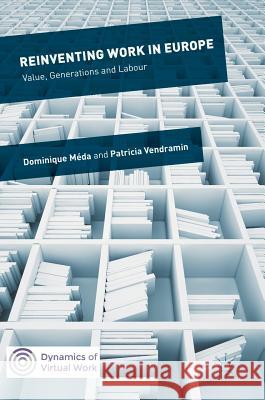 Reinventing Work in Europe: Value, Generations and Labour Méda, Dominique 9783319395241 Palgrave MacMillan