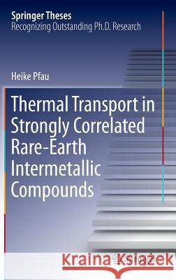 Thermal Transport in Strongly Correlated Rare-Earth Intermetallic Compounds Heike Pfau 9783319395425