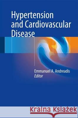 Hypertension and Cardiovascular Disease Emmanuel A. Andreadis 9783319395975 Springer