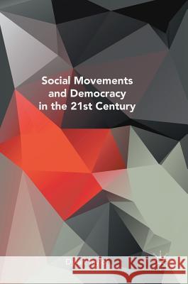 Social Movements and Democracy in the 21st Century Taylor, Dylan 9783319396835