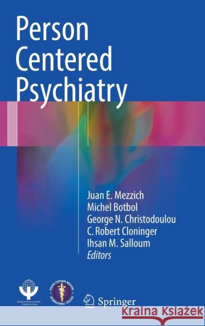 Person Centered Psychiatry Juan E. Mezzich Michel Botbol George Christodoulou 9783319397221 Springer
