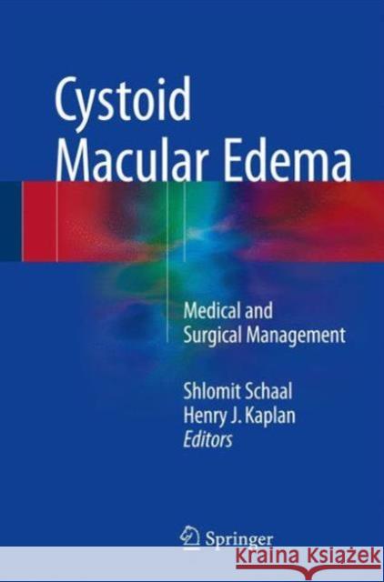 Cystoid Macular Edema: Medical and Surgical Management Schaal, Shlomit 9783319397641