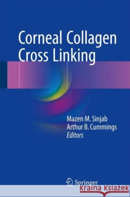 Corneal Collagen Cross Linking Mazen M. Sinjab Arthur Cummings 9783319397733 Springer