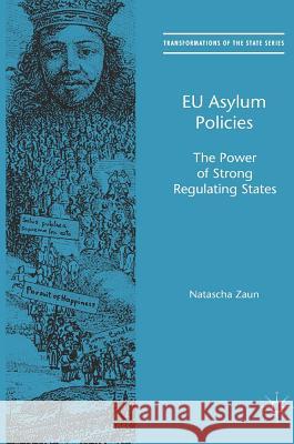 Eu Asylum Policies: The Power of Strong Regulating States Zaun, Natascha 9783319398280 Palgrave MacMillan