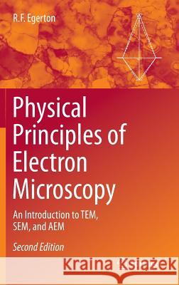 Physical Principles of Electron Microscopy: An Introduction to Tem, Sem, and Aem Egerton, R. F. 9783319398761 Springer