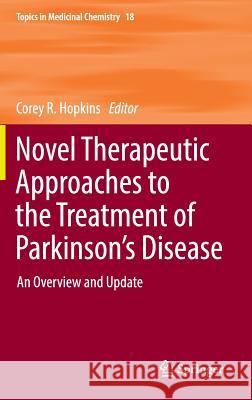 Novel Therapeutic Approaches to the Treatment of Parkinson's Disease: An Overview and Update Hopkins, Corey R. 9783319399249 Springer