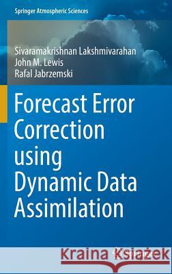 Forecast Error Correction Using Dynamic Data Assimilation Lakshmivarahan, Sivaramakrishnan 9783319399959