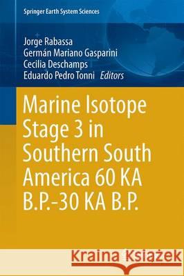 Marine Isotope Stage 3 in Southern South America, 60 Ka B.P.-30 Ka B.P. Gasparini, Germán Mariano 9783319399980 Springer