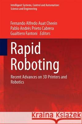 Rapid Roboting: Recent Advances on 3D Printers and Robotics Auat, Fernando 9783319400013 Springer