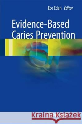 Evidence-Based Caries Prevention Ece Eden 9783319400327 Springer