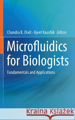 Microfluidics for Biologists: Fundamentals and Applications Dixit, Chandra K. 9783319400358 Springer