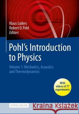 Pohl's Introduction to Physics: Volume 1: Mechanics, Acoustics and Thermodynamics Lüders, Klaus 9783319400440 Springer