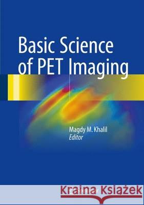 Basic Science of Pet Imaging Khalil, Magdy M. 9783319400686 Springer