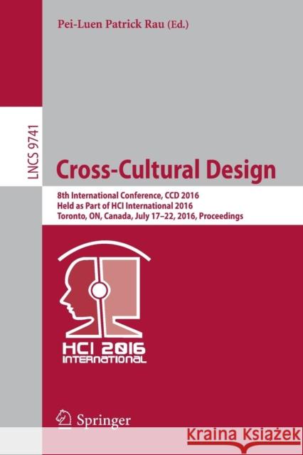 Cross-Cultural Design: 8th International Conference, CCD 2016, Held as Part of Hci International 2016, Toronto, On, Canada, July 17-22, 2016, Rau, Pei-Luen Patrick 9783319400921