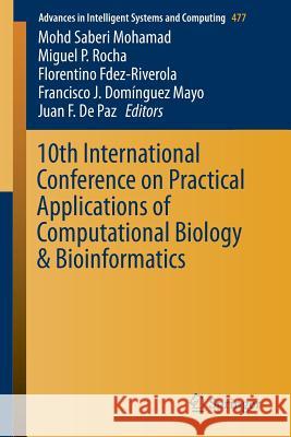 10th International Conference on Practical Applications of Computational Biology & Bioinformatics Mohd Saber Miguel Rocha Florentino Fdez-Riverola 9783319401256