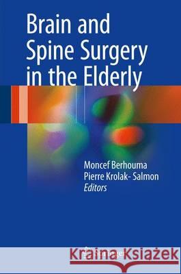 Brain and Spine Surgery in the Elderly Moncef Berhouma Pierre Krolak 9783319402314 Springer