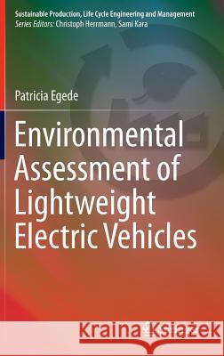 Environmental Assessment of Lightweight Electric Vehicles Patricia Egede 9783319402765 Springer