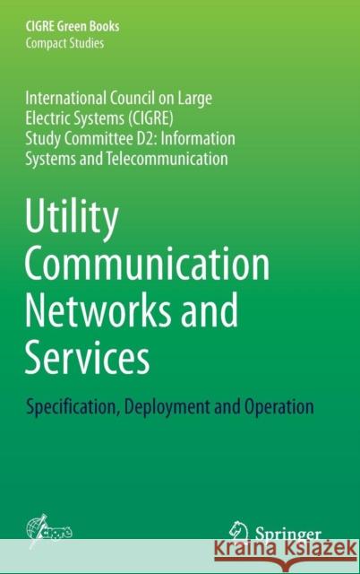 Utility Communication Networks and Services: Specification, Deployment and Operation Samitier, Carlos 9783319402826 Springer International Publishing AG