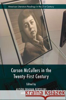 Carson McCullers in the Twenty-First Century Alison Graham-Bertolini Casey Kayser 9783319402918 Palgrave MacMillan
