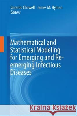 Mathematical and Statistical Modeling for Emerging and Re-Emerging Infectious Diseases Chowell, Gerardo 9783319404110