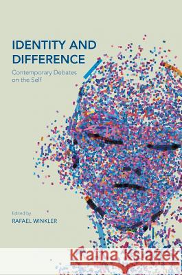 Identity and Difference: Contemporary Debates on the Self Winkler, Rafael 9783319404264 Palgrave MacMillan