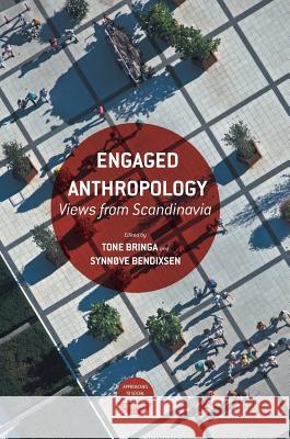 Engaged Anthropology: Views from Scandinavia Bringa, Tone 9783319404837 Palgrave MacMillan