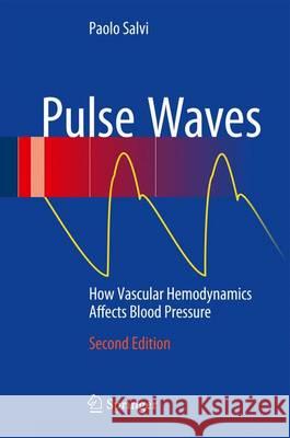 Pulse Waves: How Vascular Hemodynamics Affects Blood Pressure Salvi, Paolo 9783319404998 Springer