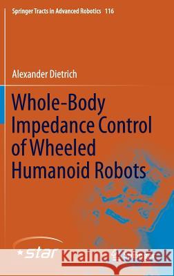 Whole-Body Impedance Control of Wheeled Humanoid Robots Alexander Dietrich 9783319405568 Springer