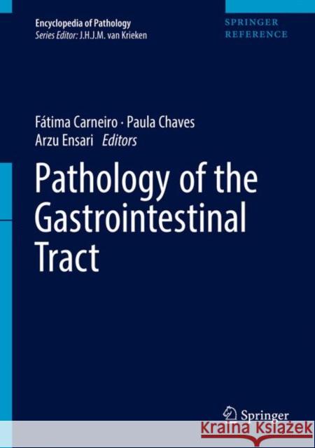 Pathology of the Gastrointestinal Tract Fatima Carneiro Paula Chaves Arzu Ensari 9783319405599