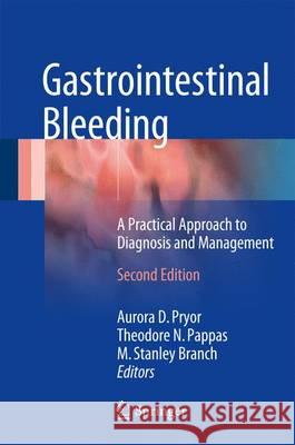 Gastrointestinal Bleeding: A Practical Approach to Diagnosis and Management Pryor, Aurora D. 9783319406442