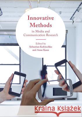 Innovative Methods in Media and Communication Research Sebastian Kubitschko Anne Kaun 9783319406992 Palgrave MacMillan