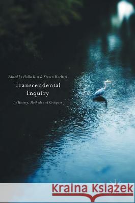 Transcendental Inquiry: Its History, Methods and Critiques Kim, Halla 9783319407142 Palgrave MacMillan
