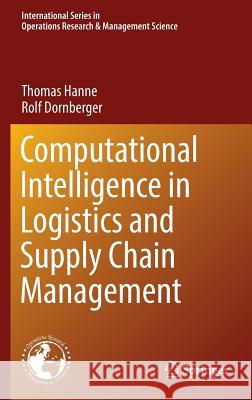 Computational Intelligence in Logistics and Supply Chain Management Thomas Hanne Rolf Dornberger 9783319407203