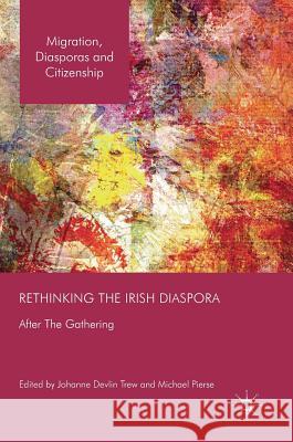 Rethinking the Irish Diaspora: After the Gathering Devlin Trew, Johanne 9783319407838 Palgrave MacMillan