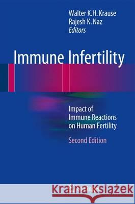 Immune Infertility: Impact of Immune Reactions on Human Fertility Krause, Walter K. H. 9783319407869 Springer