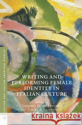 Writing and Performing Female Identity in Italian Culture Virginia Picchietti Laura Salsini 9783319408347 Palgrave MacMillan