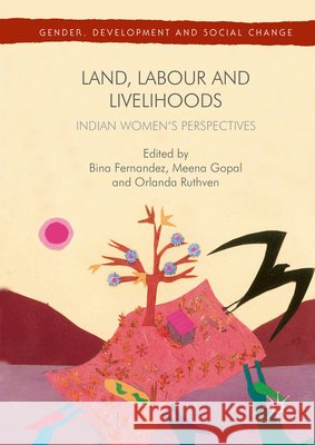 Land, Labour and Livelihoods: Indian Women's Perspectives Fernandez, Bina 9783319408644 Palgrave MacMillan