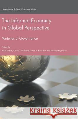 The Informal Economy in Global Perspective: Varieties of Governance Polese, Abel 9783319409306 Palgrave MacMillan