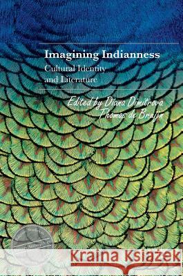 Imagining Indianness: Cultural Identity and Literature Dimitrova, Diana 9783319410142 Palgrave MacMillan